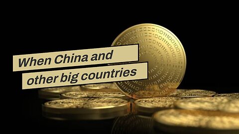 When China and other big countries launch cryptocurrencies Fundamentals Explained