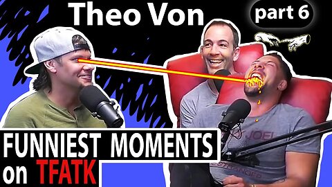 Theo Von on TFATK | Funniest Moments Compilation - PART 6