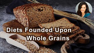 Diets Have Been Founded Upon Whole Grains For Centuries
