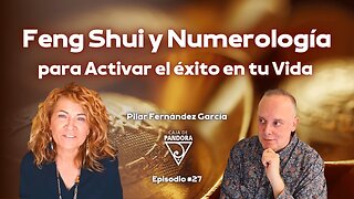 Feng Shui y Numerología para Activar el éxito en tu Vida con Pilar Fernández García