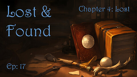 Lost & Found - Chapter 4: Lost - Ep. 17 - DM Bryg