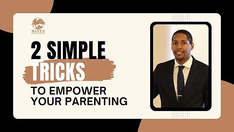 2 Simple Tricks To Empower Your Parenting