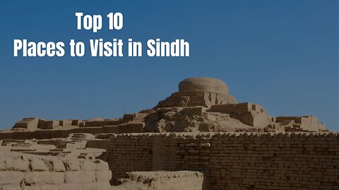 Top 10 Places to Visit in Sindh