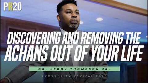Discovering and Removing The Achans Out of Your Life | Dr. Leroy Thompson Jr.