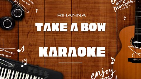 Take a Bow - Rihanna♬ Karaoke