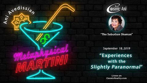 "Metaphysical Martini" 09/18/2019 - Experiences with the Slightly Paranormal