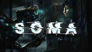 SOMA | Gameplay Walkthrough No Commentary Full Game