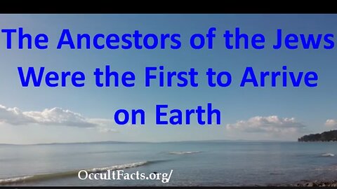 The Ancestors of the Jews Were the First to Arrive on Earth