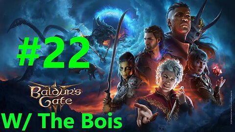 Baldurs Gate 3 With The Bois Full Playthrough Part 22