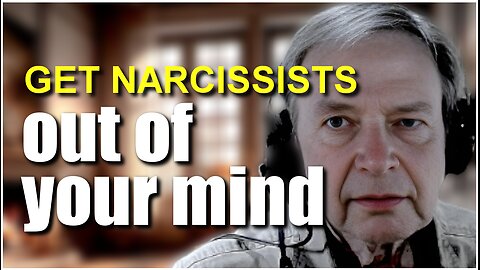 How to get narcissists out of your head and off your mind