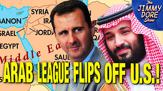 Syria Welcomed Back Into Arab League & U.S. FLIPS OUT