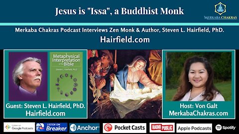 Jesus is "Issa", a Buddhist Monk w/Dr. Steven Hairfield: Merkaba Chakras Podcast #21