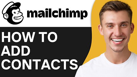 HOW TO ADD CONTACTS IN MAILCHIMP