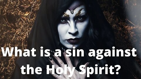 What is a sin against the Holy Spirit?