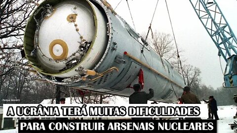 A Ucrânia Terá Muitas Dificuldades Para Construir Arsenais Nucleares