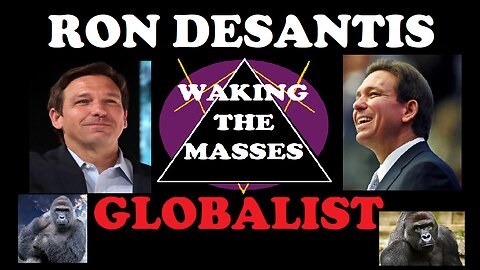 Waking the Masses - Episode 011 - Ron DeSantis is a Globalist?
