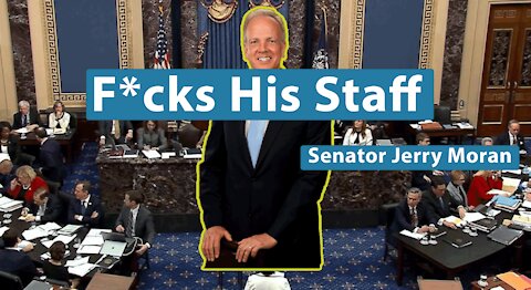 Senator Jerry Moran - Fucks His Staff