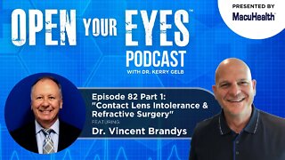 Ep 82 Part 1 - Dr. Vincent Brandys "Contact Lens Intolerance & Refractive Surgery"