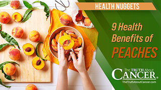 The Truth About Cancer: Health Nugget 51 - 9 Health Benefits of Peaches