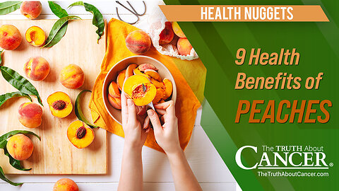 The Truth About Cancer: Health Nugget 51 - 9 Health Benefits of Peaches