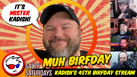 MISTER Kadish's 45th Birthday STREAM-A-GANZA