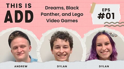 Dreams, Black Panther, and Lego Video Games