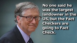 Fact Checkers Run Cover for Bill Gates Being the Largest Owner of Farmland in US