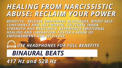 Healing from Narcissistic Abuse: Reclaim Your Power with 417 Hz + 528 Hz Binaural Beats
