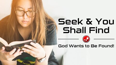 SEEK AND YOU SHALL FIND – God Wants To Be Found – Daily Devotions – Little Big Things