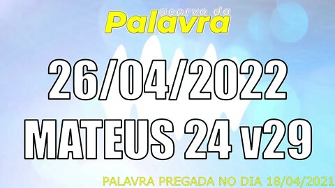 PALAVRA CCB MATEUS 24 v29 - TERÇA 26/04/2022 - CULTO ONLINE