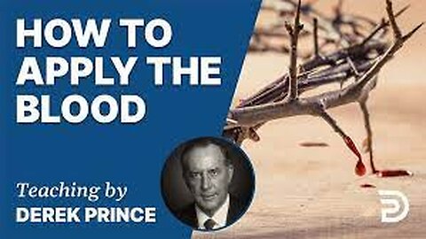 How To Apply The Blood - Derek Prince