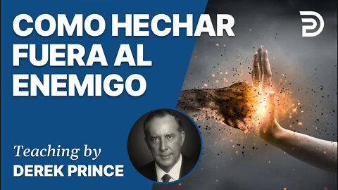 Los fundamentos de la liberación, Parte 2 - Como Hechar Fuera Al Enemigo - 4129 Derek Prince