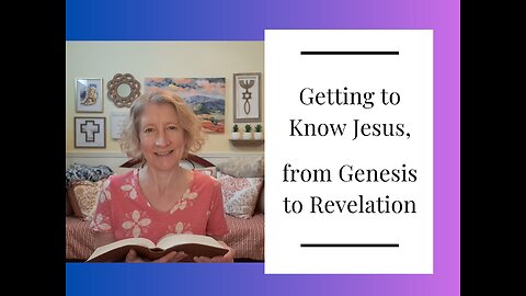 Getting to Know Jesus, From Genesis to Revelation