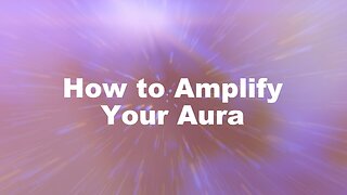 3 Ways to Amplify Your Aura