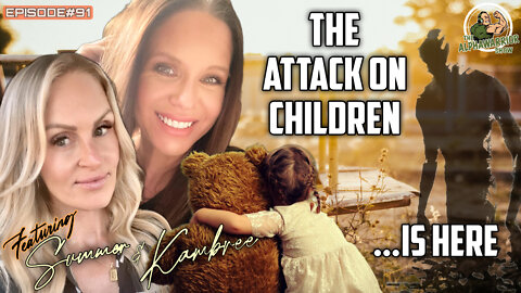 The ATTACK ON CHILDREN with SUMMER & KAMBREE - EPISODE#91