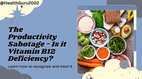 Could Vitamin B12 Deficiency Be Tanking Your Productivity?