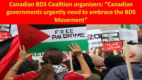 Canadian BDS Coalition organizers: 'Canadian governments urgently need to embrace the BDS Movement'
