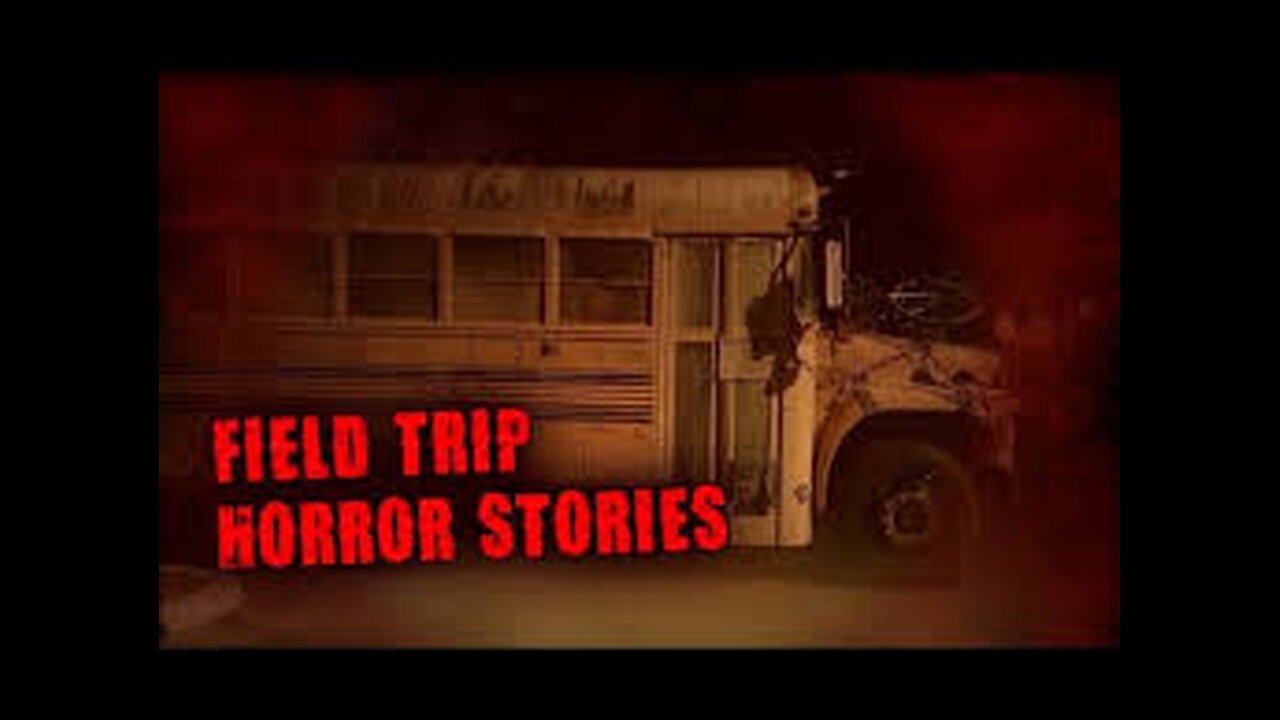 3 True Scary Field Trip Horror Stories 3 True Scary Field Trip Horror Stories