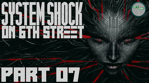 System Shock Remake on 6th Street Part 7