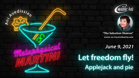 "Metaphysical Martini" 06/09/2021 - Let freedom fly! Applejack and pie