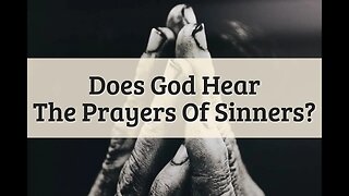 Will God answer a Sinners prayer?