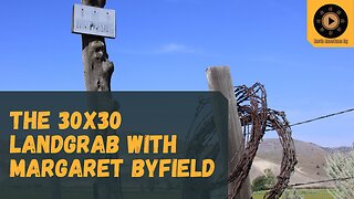 The 30x30 Landgrab with Margaret Byfield