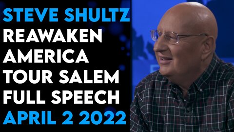 Steve Shultz ReAwaken America Tour Salem Full Speech | April 2 2022