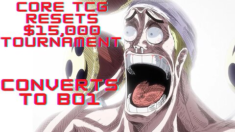 Core TCG Cancels and Resets $15,000+ One Piece TCG Tournament After Round 1!!!