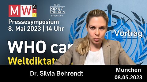 Mag. Dr. iur. Silvia Behrendt - Pressesymposium 8. Mai 2023 - WHO cares - Weltdiktatur droht
