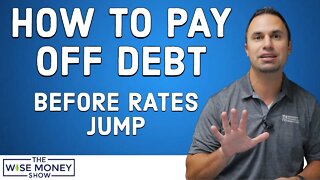 How To Pay Off Debt Before Rates Jump