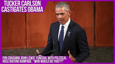 Tucker Carlson Roasts Funeral Crasher Obama for His Manipulative Remarks