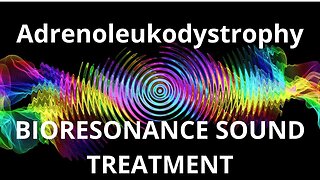 Adrenoleukodystrophy_Sound therapy session_Sounds of nature