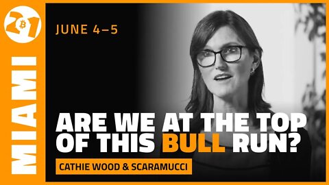 Are We at the Top of this Bull Run? | Cathie Wood & Anthony Scaramucci | Bitcoin Magazine Clips