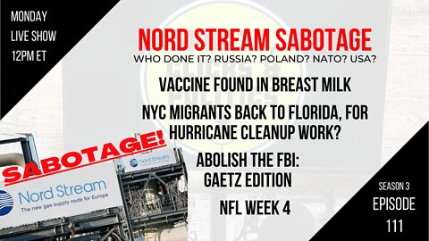 EP111: Nord Stream Sabotage, Vaccine in Breast Milk, Gaetz v FBI, NYC Migrants to FL, NFL Week 4